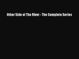 Other Side of The River - The Complete Series [Read] Full Ebook