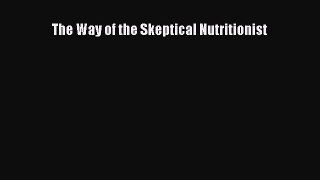 PDF Download The Way of the Skeptical Nutritionist Download Online