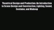 Read Theatrical Design and Production: An Introduction to Scene Design and Construction Lighting