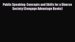 Read Public Speaking: Concepts and Skills for a Diverse Society (Cengage Advantage Books) PDF