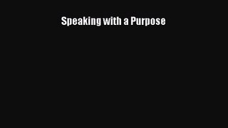 Download Speaking with a Purpose PDF Online