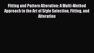 Fitting and Pattern Alteration: A Multi-Method Approach to the Art of Style Selection Fitting