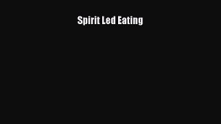 PDF Download Spirit Led Eating Download Full Ebook