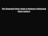 PDF Download The Cleveland Clinic Guide to Diabetes (Cleveland Clinic Guides) Download Online