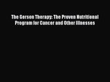 PDF Download The Gerson Therapy: The Proven Nutritional Program for Cancer and Other Illnesses