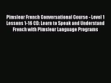 Pimsleur French Conversational Course - Level 1 Lessons 1-16 CD: Learn to Speak and Understand
