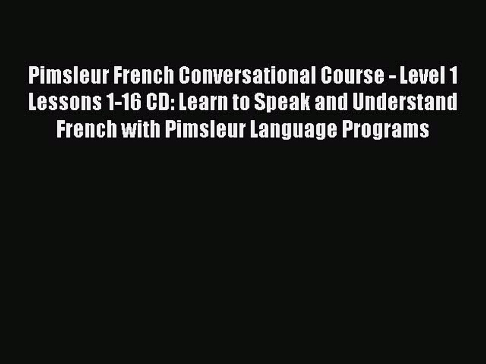 Pimsleur French Conversational Course - Level 1 Lessons 1-16 CD: Learn to Speak and Understand