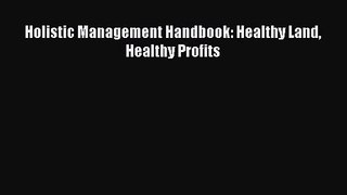 PDF Download Holistic Management Handbook: Healthy Land Healthy Profits Download Online