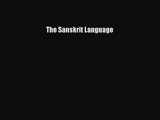 The Sanskrit Language [Read] Online