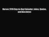Nurses 2016 Day-to-Day Calendar: Jokes Quotes and Anecdotes [PDF] Online