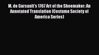 M. de Garsault’s 1767 Art of the Shoemaker: An Annotated Translation (Costume Society of America