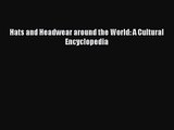 Hats and Headwear around the World: A Cultural Encyclopedia [PDF Download] Hats and Headwear