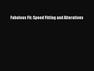 Fabulous Fit: Speed Fitting and Alterations [PDF Download] Fabulous Fit: Speed Fitting and