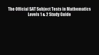 [PDF Download] The Official SAT Subject Tests in Mathematics Levels 1 & 2 Study Guide [Download]