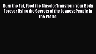 PDF Download Burn the Fat Feed the Muscle: Transform Your Body Forever Using the Secrets of