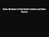 Hello My Name is Paul Smith: Fashion and Other Stories [PDF Download] Hello My Name is Paul