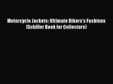 Motorcycle Jackets: Ultimate Bikers's Fashions (Schiffer Book for Collectors) [PDF Download]