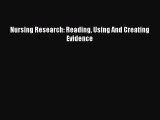 Nursing Research: Reading Using And Creating Evidence [Download] Full Ebook