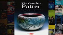 The Complete Potter The Complete Reference to Tools Materials and Techniques for All