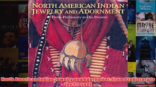 North American Indian Jewelry and Adornment From Prehistory to the Present