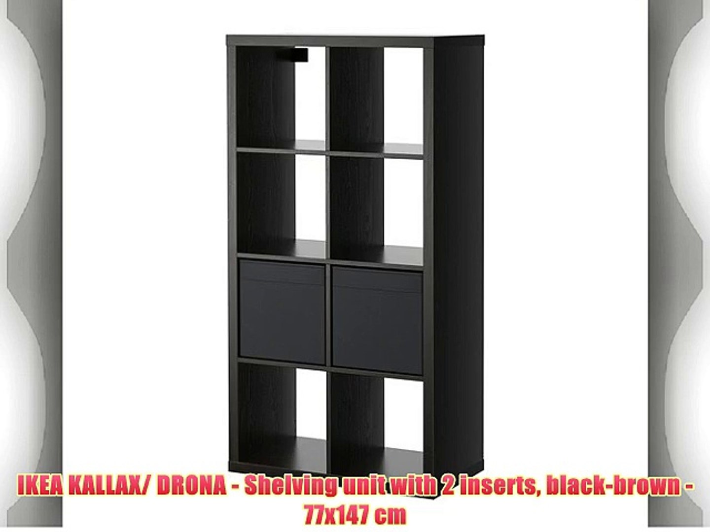 IKEA KALLAX/ DRONA - Shelving unit with 2 inserts black-brown - 77x147 cm -  video Dailymotion