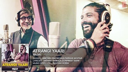 ATRANGI YAARI Full Song (AUDIO) - Wazir - Amitabh Bachchan, Farhan Akhtar Song 2016