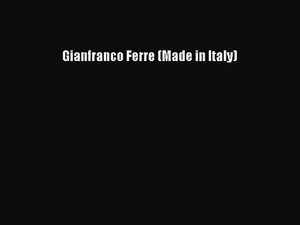 Gianfranco Ferre (Made in Italy) [PDF Download] Gianfranco Ferre (Made in Italy)# [Download]