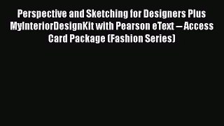 Perspective and Sketching for Designers Plus MyInteriorDesignKit with Pearson eText -- Access