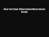 Wear Your Chair: When Fashion Meets Interior Design [PDF Download] Wear Your Chair: When Fashion