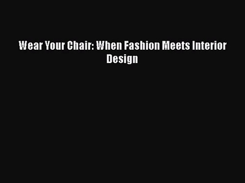 Wear Your Chair: When Fashion Meets Interior Design [PDF Download] Wear Your Chair: When Fashion