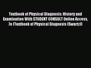 Textbook of Physical Diagnosis: History and Examination With STUDENT CONSULT Online Access