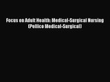 Focus on Adult Health: Medical-Surgical Nursing (Pellico Medical-Surgical) [PDF] Full Ebook