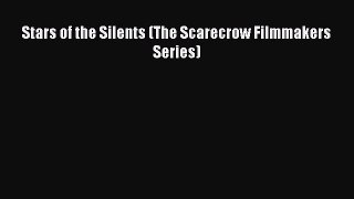 Read Stars of the Silents (The Scarecrow Filmmakers Series) Ebook Free