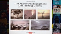 The Master Photographers Lith Printing Course A Definitive Guide to Creative Lith