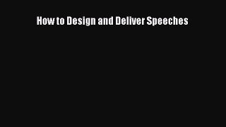 Read How to Design and Deliver Speeches PDF Free