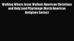 Read Walking Where Jesus Walked: American Christians and Holy Land Pilgrimage (North American