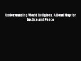 Read Understanding World Religions: A Road Map for Justice and Peace PDF Online