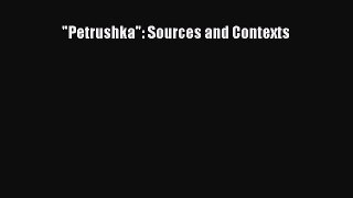 Read Petrushka: Sources and Contexts Ebook Free