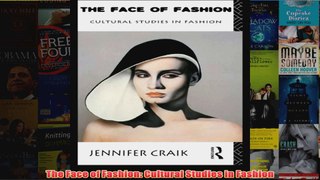 The Face of Fashion Cultural Studies in Fashion