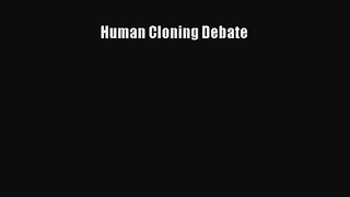 PDF Download Human Cloning Debate Download Online