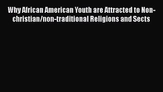 Download Why African American Youth are Attracted to Non-christian/non-traditional Religions