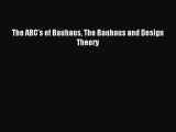 [PDF Download] The ABC's of Bauhaus The Bauhaus and Design Theory [Read] Online