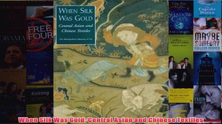 When Silk Was Gold Central Asian and Chinese Textiles