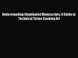 [PDF Download] Understanding Illuminated Manuscripts: A Guide to Technical Terms (Looking At)