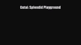 [PDF Download] Gutai: Splendid Playground [PDF] Online