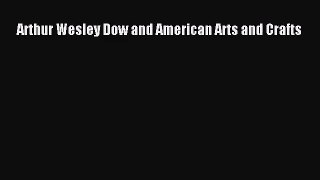 [PDF Download] Arthur Wesley Dow and American Arts and Crafts [Read] Online