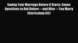 [PDF Download] Saving Your Marriage Before It Starts: Seven Questions to Ask Before -- and