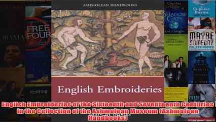 English Embroideries of the Sixteenth and Seventeenth Centuries in the Collection of the