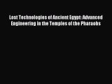 Lost Technologies of Ancient Egypt: Advanced Engineering in the Temples of the Pharaohs [PDF]