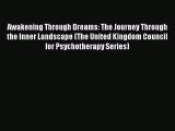 Awakening Through Dreams: The Journey Through the Inner Landscape (The United Kingdom Council